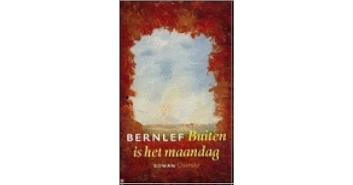 Buiten is het maandag by J. Bernlef Buiten is het maandag by J. Bernlef