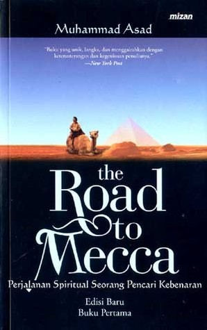 The Road to Mecca: Perjalanan Spiritual Seorang Pencari Kebenaran (Edisi Baru Buku Pertama)