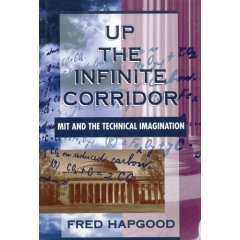 Up the Infinite Corridor: MIT and the Technical Imagination (Hardcover)