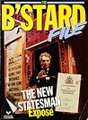 The B'stard File: The New Statesman Exposé. The B'stard File: The New Statesman Exposé.