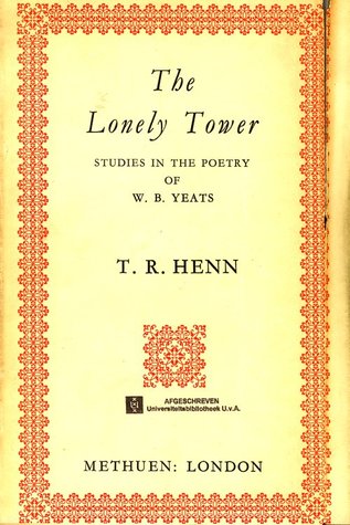 The Lonely Tower: Studies in the Poetry of W. B. Yeats (Hardcover)
