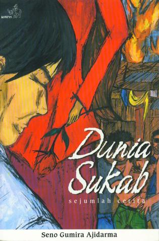 Dunia Sukab Sejumlah Cerita By Seno Gumira Ajidarma