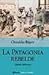 La Patagonia rebelde by Osvaldo Bayer
