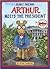 Arthur Meets The President