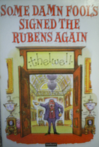 Some Damn Fool's Signed the Rubens Again (Paperback)