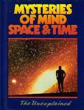Mysteries of Mind, Space & Time (The Unexplained, Volume 1)