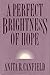 A Perfect Brightness of Hope