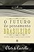O Futuro do Pensamento Brasileiro: Estudos Sobre o Nosso Lugar no Mundo