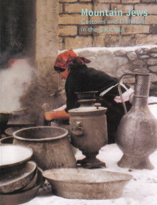 Mountain Jews: Customs and Daily Life in the Caucasus (Katalog (Muzeon Yisrael (Jerusalem)), Mis. 474.)