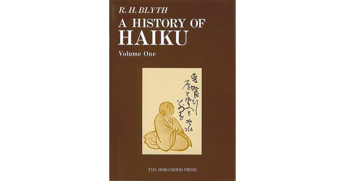 A History of Haiku, Vol. 1: From the Beginnings Up to Issa by R.H. Blyth