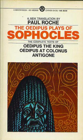 The Oedipus Plays of Sophocles: Oedipus the King; Oedipus at Colonus; Antigone