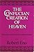 The Confucian Creation of Heaven by Robert Eno
