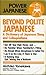 Beyond Polite Japanese: A Dictionary of Japanese Slang and Colloquialisms