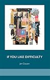 If You Like Difficulty