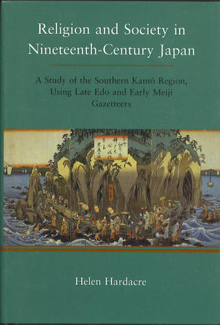 Religion and Society in Nineteenth-Century Japan: A Study of the Southern Kanto Region, Using Late Edo and Early Meiji Gazetteers (Volume 41) (Michigan Monograph Series in Japanese Studies)