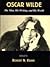 Oscar Wilde: The Man, His Writings, and His World (Ams Studies in the Nineteenth Century)
