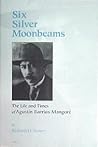 Six Silver Moonbeams: The Life and Times of Agustin Barrios Mangore