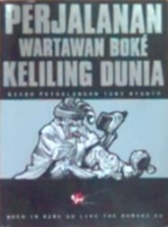 Perjalanan Wartawan Boké Keliling Dunia (Kisah Petualangan Tony Ryanto - When in Rome, Do Like The Romans Do)