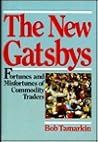 The New Gatsbys: Fortunes and Misfortunes of Commodities Traders