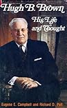 Hugh B. Brown: His Life and Thought