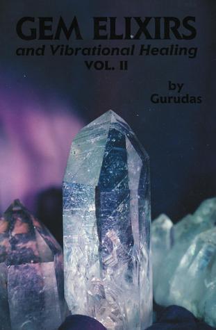 Gem Elixirs and Vibrational Healing Volume II (Gem Elixirs & Vibrational Healing)