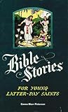 Bible Stories For Young Latter Day Saints Bible Stories For Young Latter Day Saints