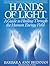 Hands of light: A guide to healing through the human energy field : a new paradigm for the human being in health, relationship, and disease