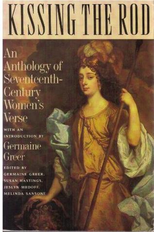 Kissing the Rod: An Anthology of 17th-Century Women's Verse (Paperback)