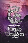 Garden of the Purple Dragon by Carole Wilkinson Garden of the Purple Dragon by Carole Wilkinson