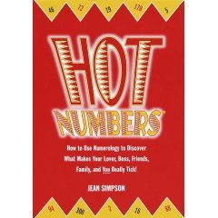 Hot Numbers: Use Numerology to Discover What Makes Your Lover, Boss, Friends, Family, and You Really Tick!