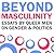 Beyond Masculinity by Trevor Hoppe