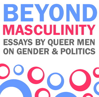 Beyond Masculinity: Essays by Queer Men on Gender and Politics (Web Anthology, Audiobook)