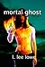 Mortal Ghost