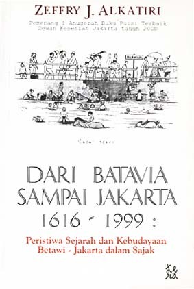 Dari Batavia sampai Jakarta 1619-1999: Peristiwa Sejarah dan Kebudayaan Betawi-Jakarta dalam Sajak (Paperback)