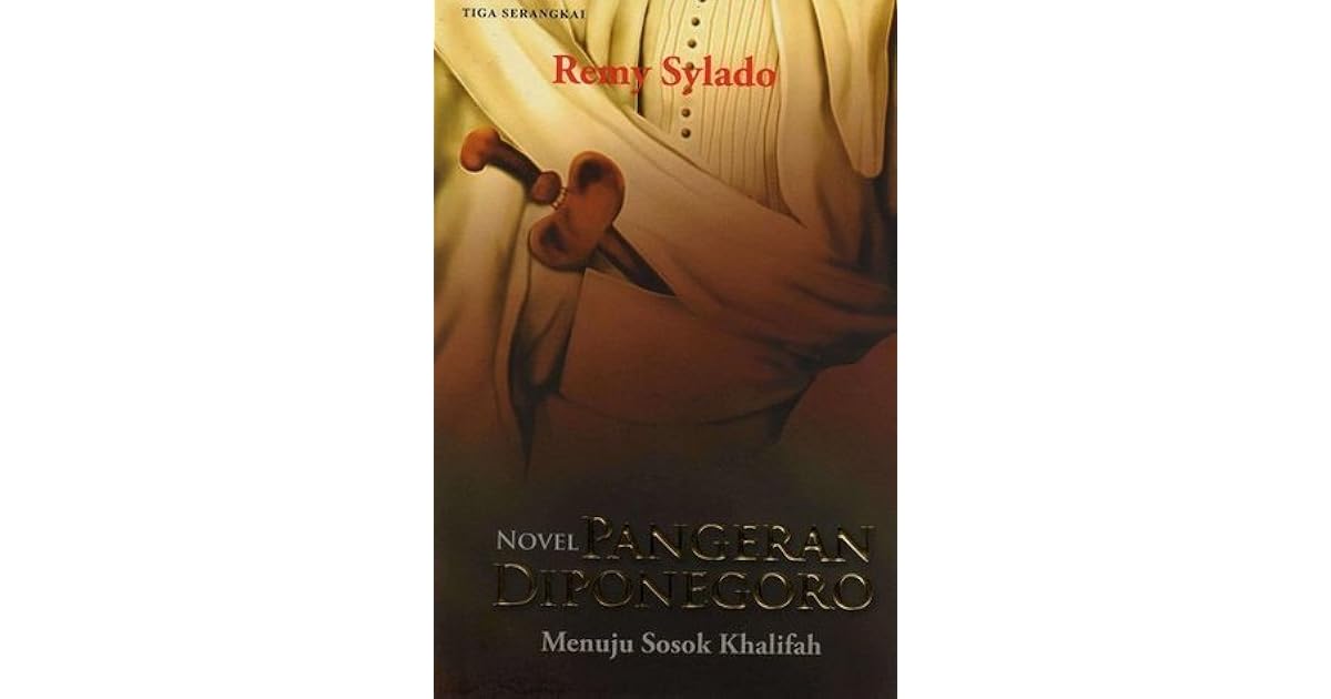 Novel Pangeran Diponegoro Menuju Sosok Khalifah By Remy Sylado