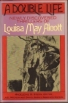 A Double Life: Newly Discovered Thrillers of Louisa May Alcott (Hardcover)