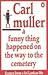 A Funny Thing Happened on the Way to the Cemetery by Carl Muller