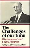 The Challenges of Our Time: Disarmament and Social Progress (English and Russian Edition) The Challenges of Our Time: Disarmament and Social Progress (English and Russian Edition)