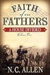 Faith of Our Fathers: A House Divided (Volume One)