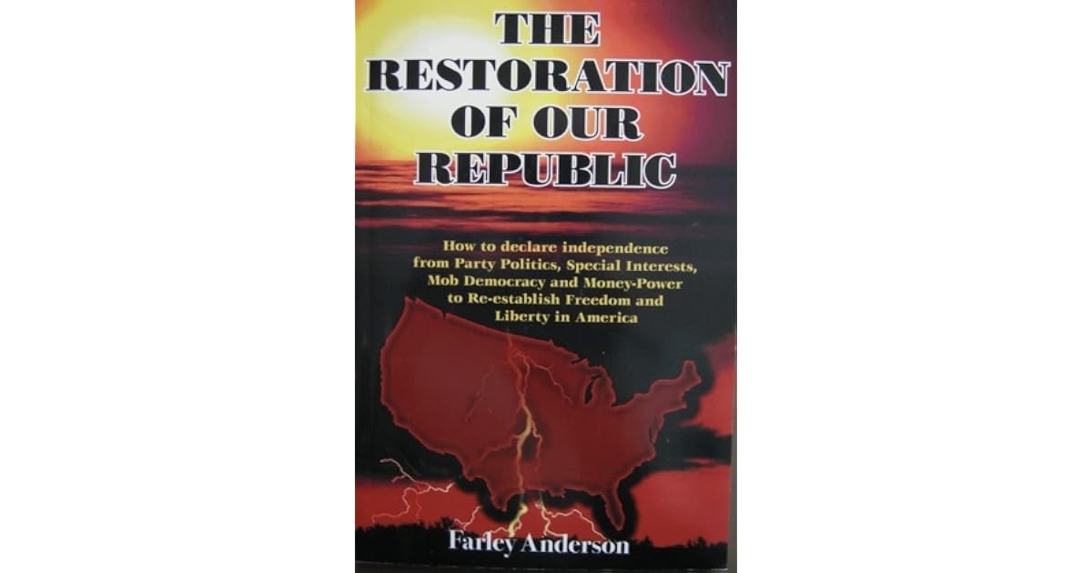 The Restoration of our Republic by Farley Anderson