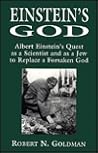 Einstein's God: Albert Einstein's Quest As a Scientist and As a Jew to Replace a Forsaken God