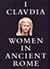 I, Claudia: Women in Ancient Rome