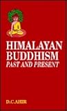 Himalayan Buddhism Past and Present: Mahapandit Rahul Sankrityayan Centenary Volume (Bibliotehca Indo-Buddhica Series, 122)