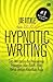 Hypnotic Writing: Cara Membujuk dan Meyakinkan Pelanggan (dan Siapa pun) Hanya dengan Kata-Kata Anda