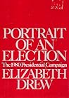 Portrait of an Election: The 1980 Presidential Campaign Portrait of an Election: The 1980 Presidential Campaign