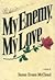 My Enemy, My Love by Susan Evans McCloud