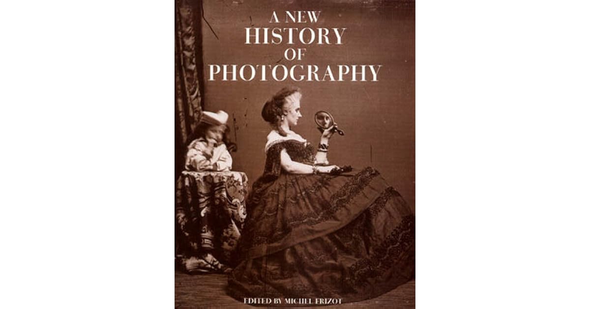 A New History of Photography by Michel Frizot