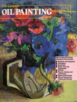 The Complete Oil Painting Course (Hardcover)