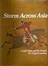 Storm Across Asia: Genghis Khan and the Mongols the Mogul Expansion: (The Rise and Fall of Empires: Imperial Visions Series: Vol. 6)