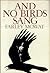 And No Birds Sang